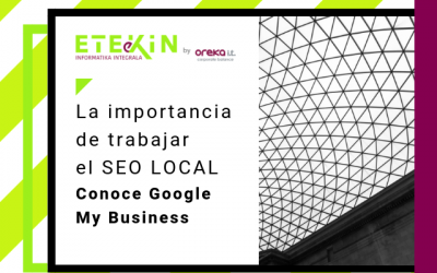 La importancia de trabajar el SEO Local con Google My Business.