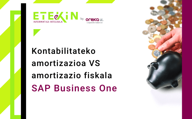 Kontabilitateko amortizazioa VS amortizazio fiskala SAP Business One-n