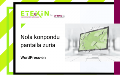 Nola konpondu pantaila zuria WordPress-en