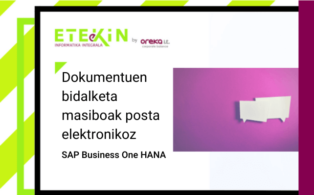 SAP Business One HANA: dokumentuen bidalketa masiboak posta elektronikoz
